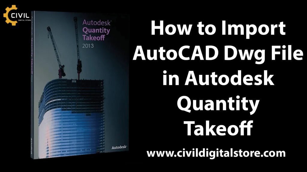 How to Import AutoCAD Dwg File in Autodesk Quantity Takeoff www.civildigitalstore.com